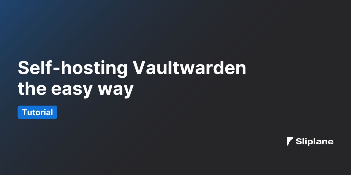 Vaultwarden einfach selbst hosten